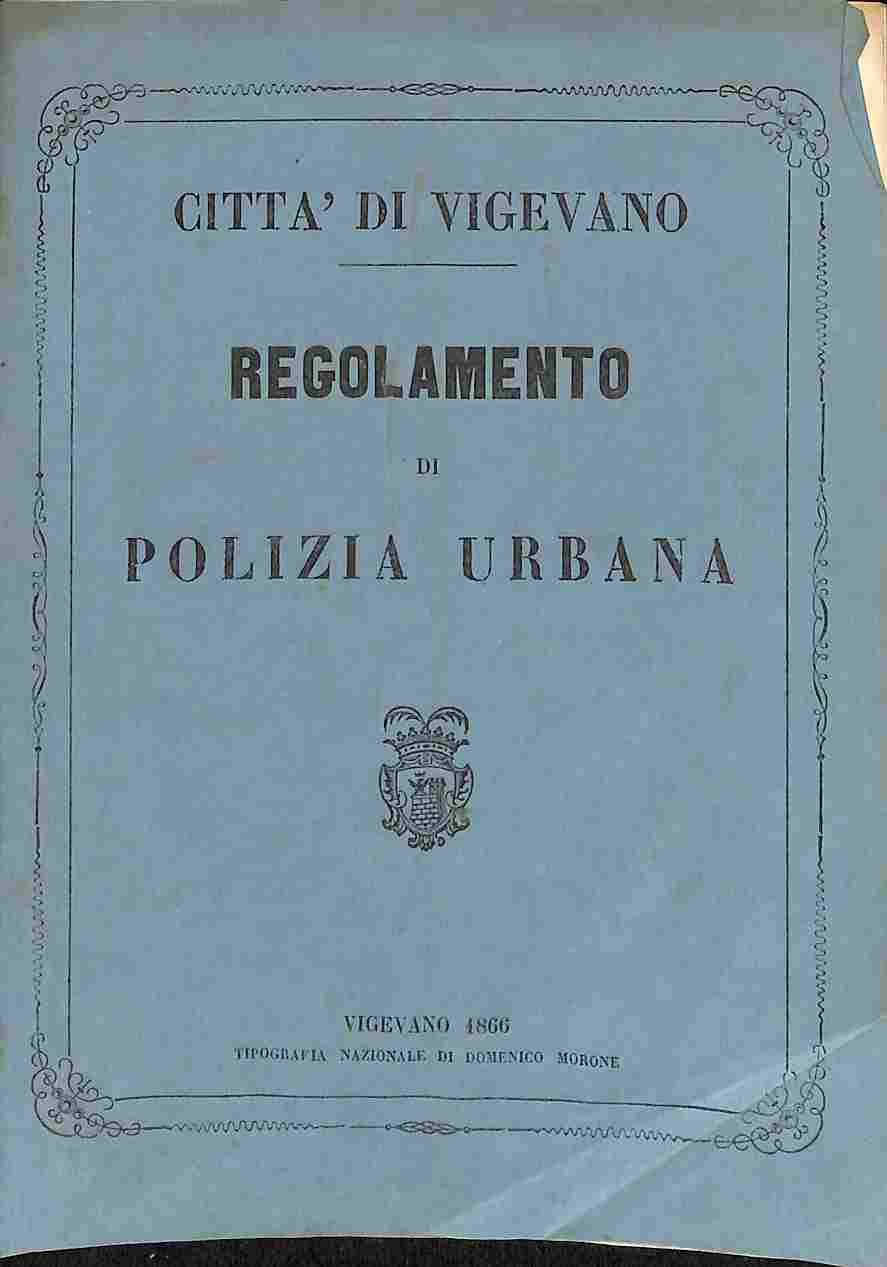 Città di Vigevano. Regolamento di polizia urbana